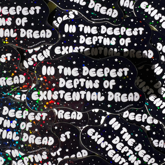 Stickers with text 'In the Deepest Depths of Existential Dread' on a black background with glitter details.