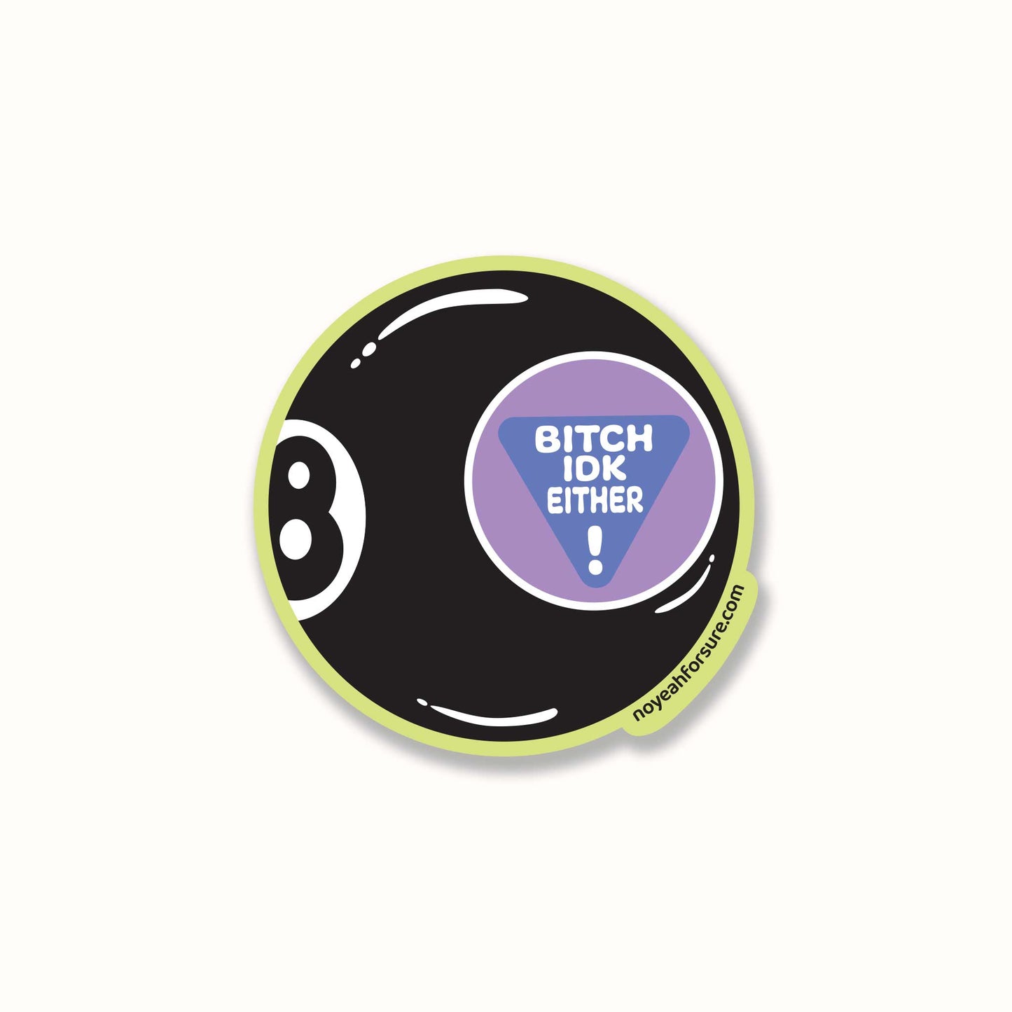 Bitch IDK Either 8 Ball Sticker