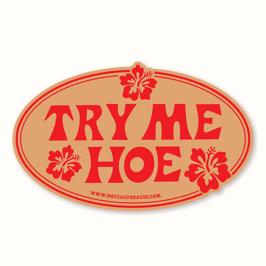 Try Me Hoe Bumper Sticker