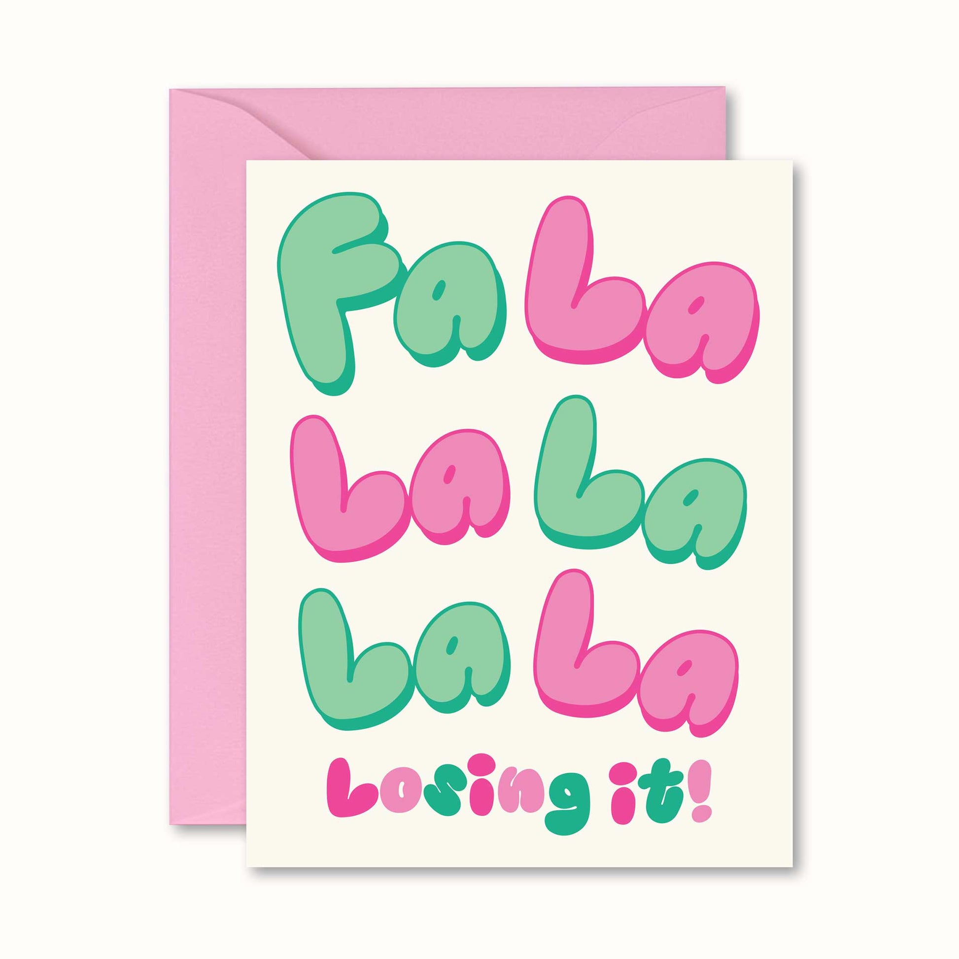 CHRISTMAS GREETING CARD WITH BUBBLE FONT THAT READS "FA LALALA LOSING IT!"