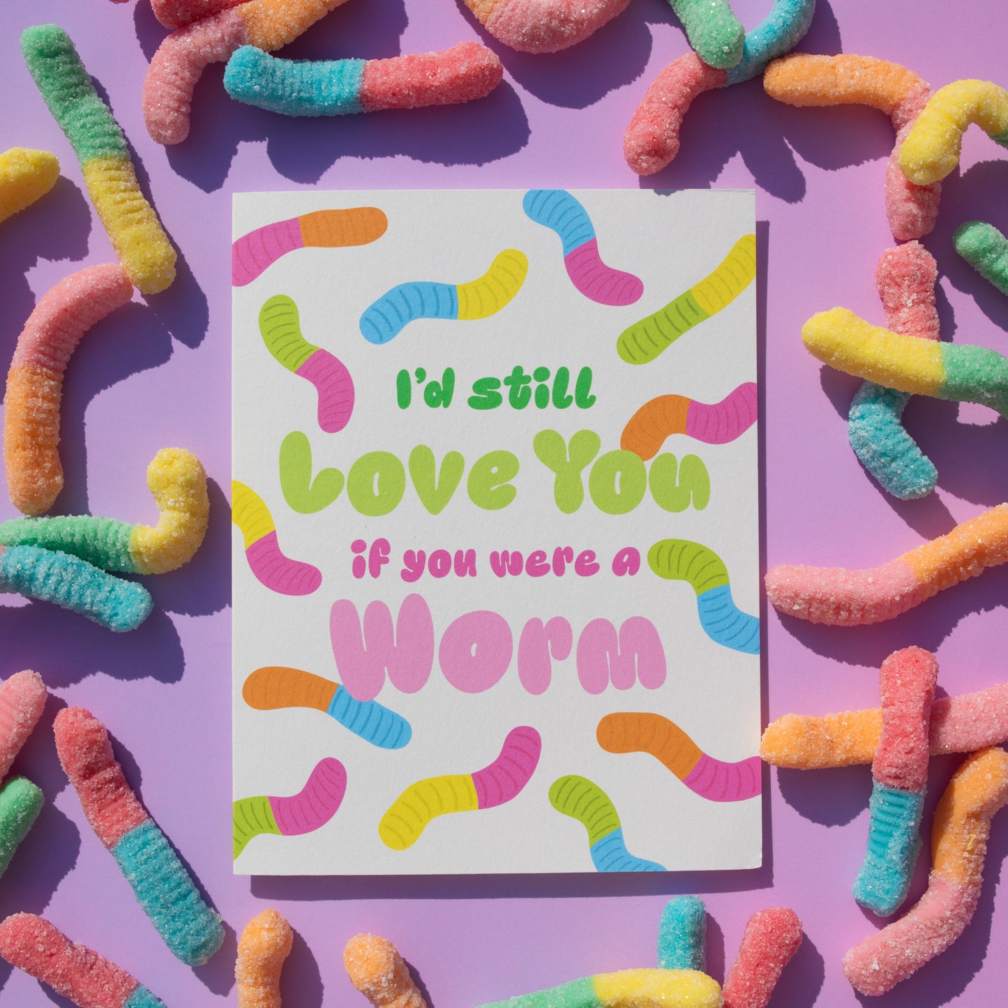 I'd Still Love You If You Were A Worm Card