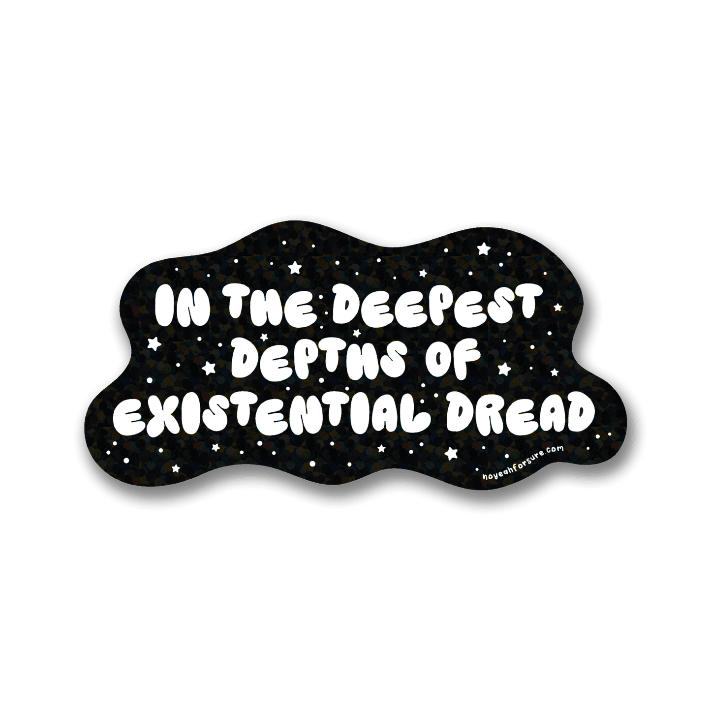 A graphic with a cosmic starry pattern saying "in the deepest depths of existential dread" set against a black background, enhanced with glitter.