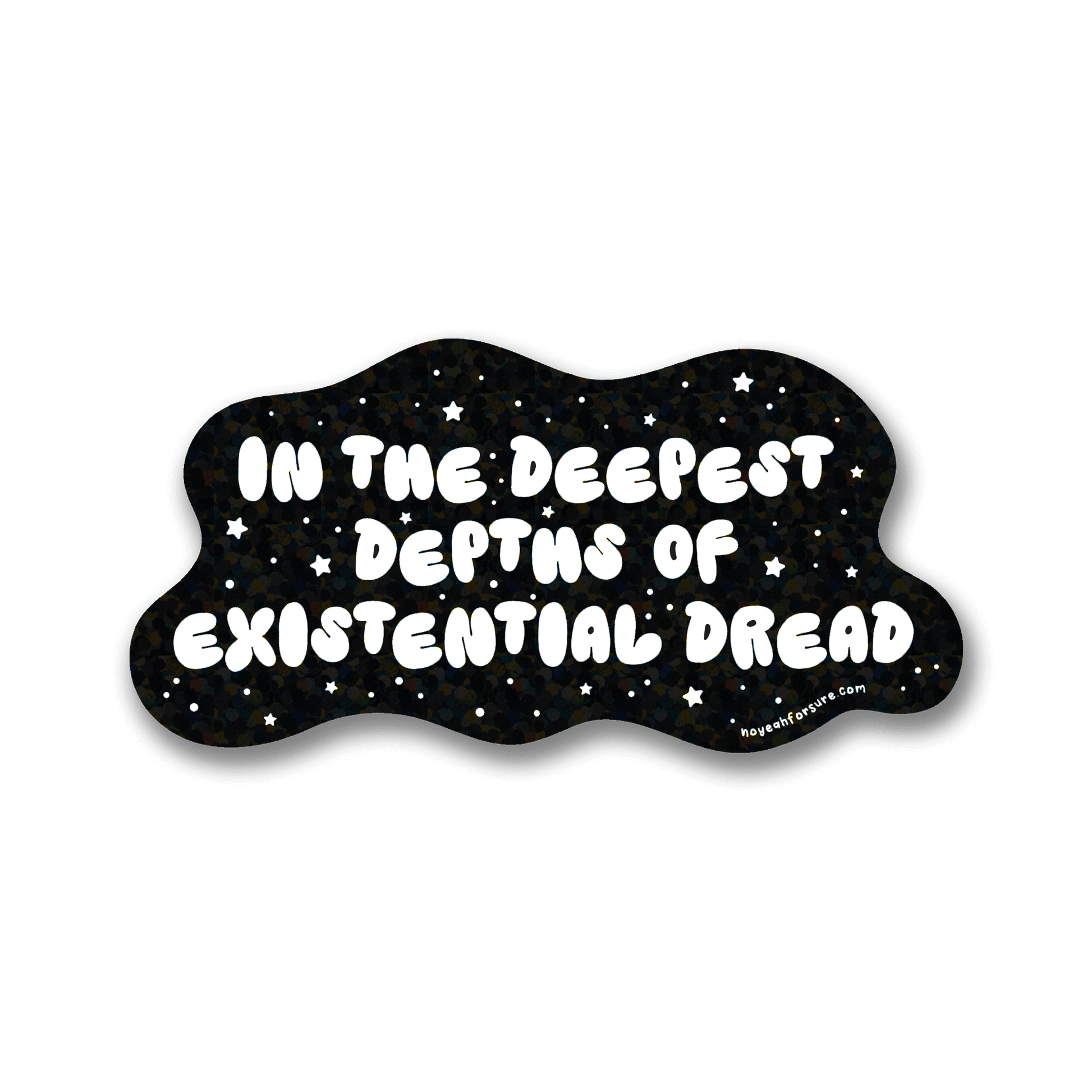 A graphic with a cosmic starry pattern saying "in the deepest depths of existential dread" set against a black background, enhanced with glitter.