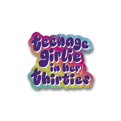 Colorful text stating "teenage girlie in her thirties" with a cloud-like, multicolored background featuring glitter.