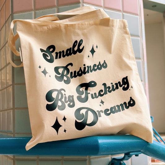 Small Business Big Fucking Dreams Tote Bag